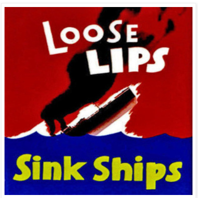 Loose Lips Sink Ships